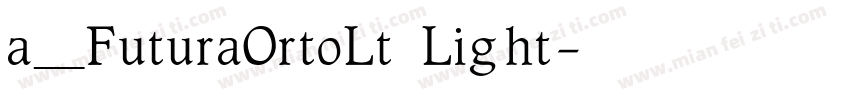 a_FuturaOrtoLt Light字体转换